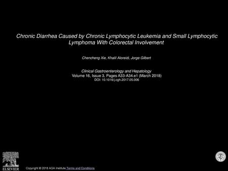 Chronic Diarrhea Caused by Chronic Lymphocytic Leukemia and Small Lymphocytic Lymphoma With Colorectal Involvement  Chencheng Xie, Khalil Aloreidi, Jorge.