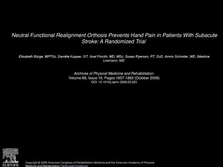 Neutral Functional Realignment Orthosis Prevents Hand Pain in Patients With Subacute Stroke: A Randomized Trial  Elisabeth Bürge, MPTSc, Danièle Kupper,