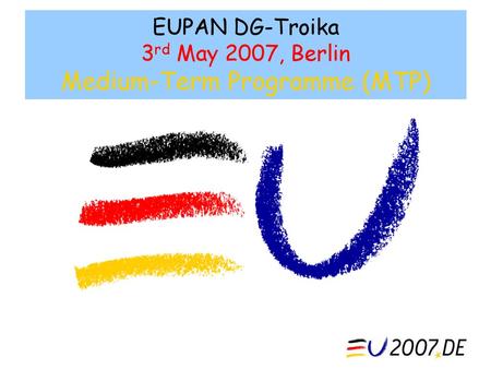 EUPAN DG-Troika 3rd May 2007, Berlin Medium-Term Programme (MTP)