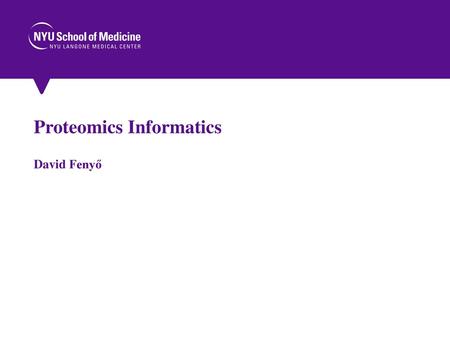Proteomics Informatics David Fenyő