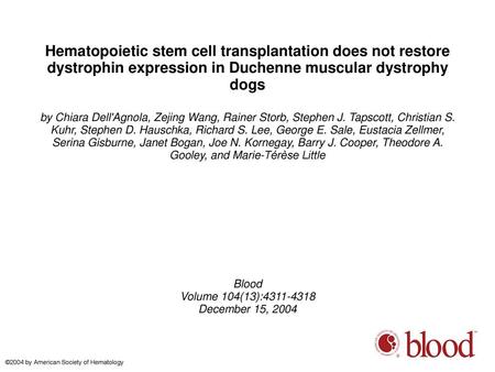 Hematopoietic stem cell transplantation does not restore dystrophin expression in Duchenne muscular dystrophy dogs by Chiara Dell'Agnola, Zejing Wang,