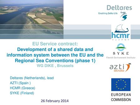 EU Service contract: Development of a shared data and information system between the EU and the Regional Sea Conventions (phase 1) WG DIKE , Brussels Deltares.