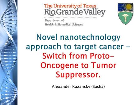 Novel nanotechnology approach to target cancer - Switch from Proto-Oncogene to Tumor Suppressor. Alexander Kazansky (Sasha)