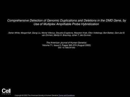Comprehensive Detection of Genomic Duplications and Deletions in the DMD Gene, by Use of Multiplex Amplifiable Probe Hybridization  Stefan White, Margot.