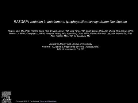 RASGRP1 mutation in autoimmune lymphoproliferative syndrome-like disease  Huawei Mao, MD, PhD, Wanling Yang, PhD, Sylvain Latour, PhD, Jing Yang, PhD,
