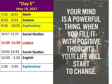 “Day E” May 19, :51 - 8:51 Math 8:53 - 9:53 Science 9: :55
