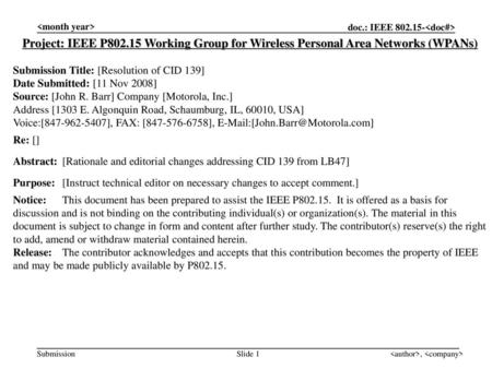  Project: IEEE P802.15 Working Group for Wireless Personal Area Networks (WPANs) Submission Title: [Resolution of CID 139] Date Submitted: