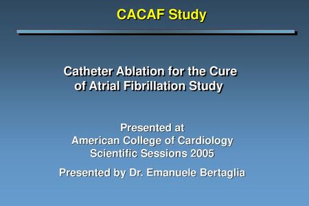 Catheter Ablation for the Cure of Atrial Fibrillation Study