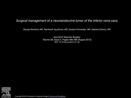 Surgical management of a neuroendocrine tumor of the inferior vena cava  George Ransford, MD, Rajnikanth Ayyathurai, MD, Gustavo Fernandez, MD, Gaetano.