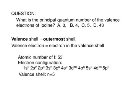 Valence shell = outermost shell.