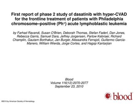 First report of phase 2 study of dasatinib with hyper-CVAD for the frontline treatment of patients with Philadelphia chromosome–positive (Ph+) acute lymphoblastic.