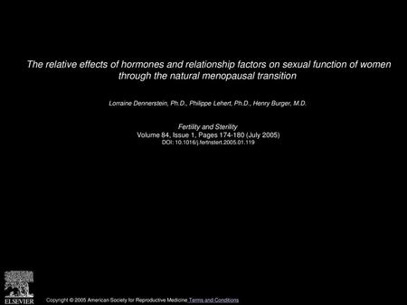 The relative effects of hormones and relationship factors on sexual function of women through the natural menopausal transition  Lorraine Dennerstein,
