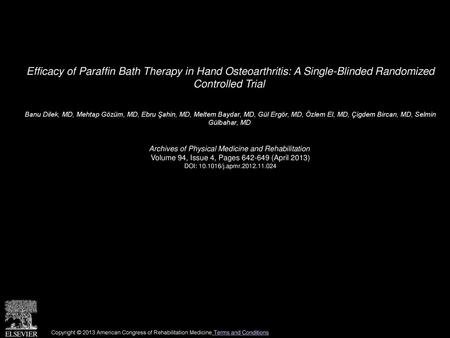 Efficacy of Paraffin Bath Therapy in Hand Osteoarthritis: A Single-Blinded Randomized Controlled Trial  Banu Dilek, MD, Mehtap Gözüm, MD, Ebru Şahin,