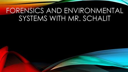 Forensics and Environmental Systems With Mr. Schalit