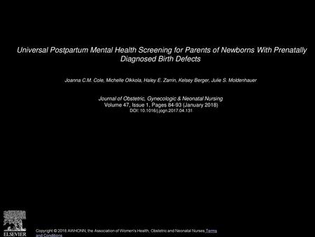 Universal Postpartum Mental Health Screening for Parents of Newborns With Prenatally Diagnosed Birth Defects  Joanna C.M. Cole, Michelle Olkkola, Haley.