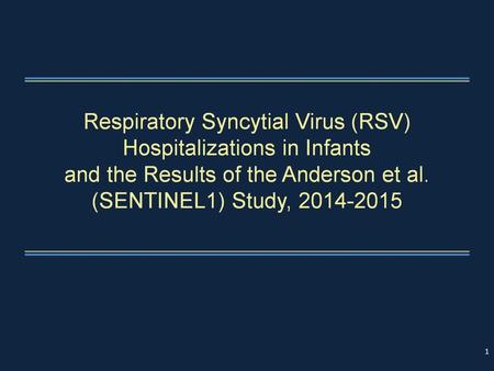 Respiratory Syncytial Virus (RSV) Hospitalizations in Infants and the Results of the Anderson et al. (SENTINEL1) Study, 2014-2015.