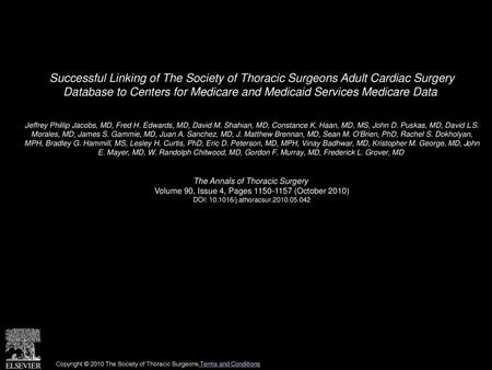 Successful Linking of The Society of Thoracic Surgeons Adult Cardiac Surgery Database to Centers for Medicare and Medicaid Services Medicare Data  Jeffrey.