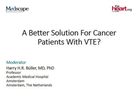 A Better Solution For Cancer Patients With VTE?