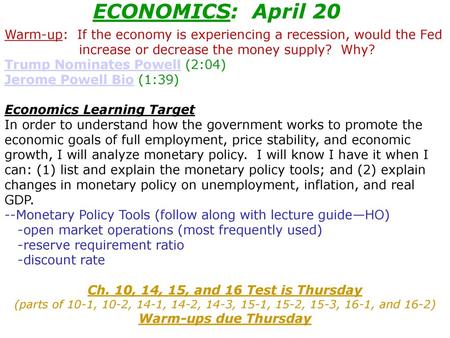 ECONOMICS: April 20 Warm-up: If the economy is experiencing a recession, would the Fed increase or decrease the money supply? Why?