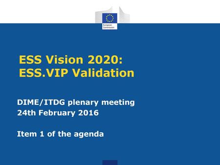 ESS Vision 2020: ESS.VIP Validation