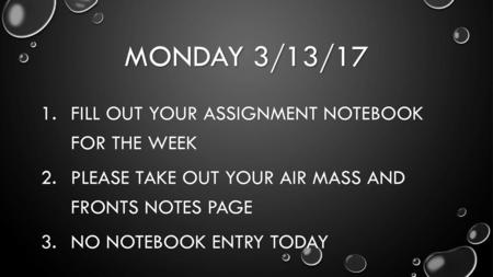 Monday 3/13/17 Fill out your assignment Notebook for the week