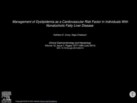 Management of Dyslipidemia as a Cardiovascular Risk Factor in Individuals With Nonalcoholic Fatty Liver Disease  Kathleen E. Corey, Naga Chalasani  Clinical.