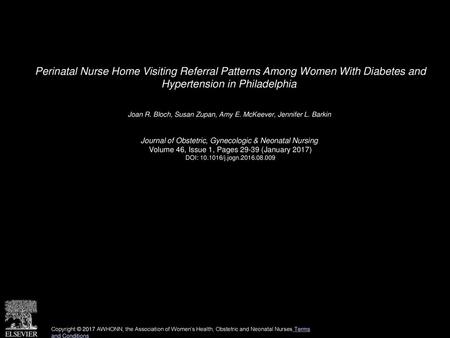 Perinatal Nurse Home Visiting Referral Patterns Among Women With Diabetes and Hypertension in Philadelphia  Joan R. Bloch, Susan Zupan, Amy E. McKeever,