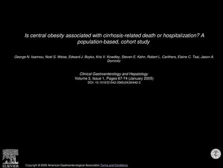 Is central obesity associated with cirrhosis-related death or hospitalization? A population-based, cohort study  George N. Ioannou, Noel S. Weiss, Edward.