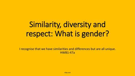 Similarity, diversity and respect: What is gender?