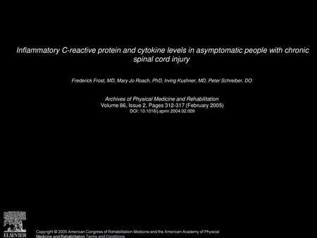 Inflammatory C-reactive protein and cytokine levels in asymptomatic people with chronic spinal cord injury  Frederick Frost, MD, Mary Jo Roach, PhD, Irving.