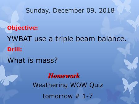 YWBAT use a triple beam balance.