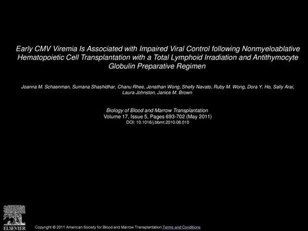 Early CMV Viremia Is Associated with Impaired Viral Control following Nonmyeloablative Hematopoietic Cell Transplantation with a Total Lymphoid Irradiation.