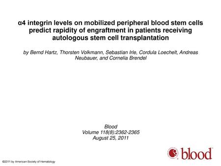 Α4 integrin levels on mobilized peripheral blood stem cells predict rapidity of engraftment in patients receiving autologous stem cell transplantation.