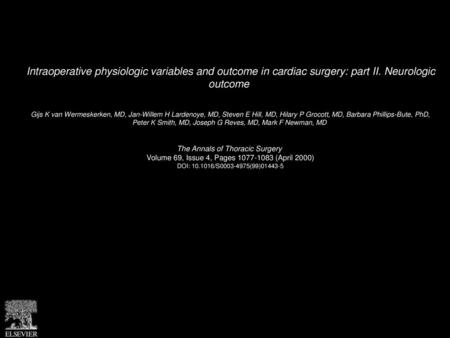 Intraoperative physiologic variables and outcome in cardiac surgery: part II. Neurologic outcome  Gijs K van Wermeskerken, MD, Jan-Willem H Lardenoye,