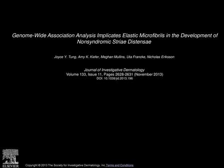 Genome-Wide Association Analysis Implicates Elastic Microfibrils in the Development of Nonsyndromic Striae Distensae  Joyce Y. Tung, Amy K. Kiefer, Meghan.