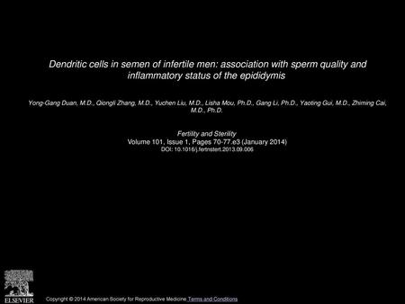 Dendritic cells in semen of infertile men: association with sperm quality and inflammatory status of the epididymis  Yong-Gang Duan, M.D., Qiongli Zhang,