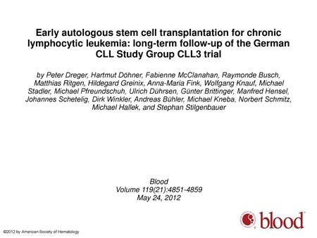 Early autologous stem cell transplantation for chronic lymphocytic leukemia: long-term follow-up of the German CLL Study Group CLL3 trial by Peter Dreger,