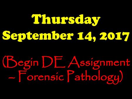 (Begin DE Assignment – Forensic Pathology)