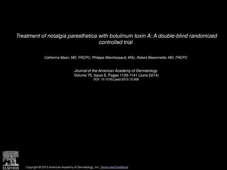 Treatment of notalgia paresthetica with botulinum toxin A: A double-blind randomized controlled trial  Catherine Maari, MD, FRCPC, Philippe Marchessault,