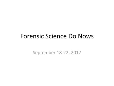 Forensic Science Do Nows