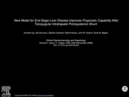 New Model for End Stage Liver Disease Improves Prognostic Capability After Transjugular Intrahepatic Portosystemic Shunt  Jennifer Guy, Ma Somsouk, Stephen.
