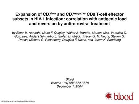 Expansion of CD7low and CD7negative CD8 T-cell effector subsets in HIV-1 infection: correlation with antigenic load and reversion by antiretroviral treatment.