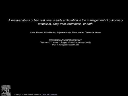 A meta-analysis of bed rest versus early ambulation in the management of pulmonary embolism, deep vein thrombosis, or both  Nadia Aissaoui, Edith Martins,