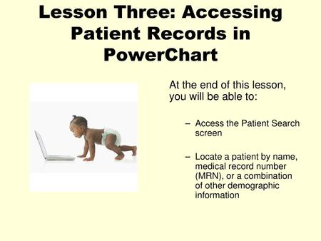 Lesson Three: Accessing Patient Records in PowerChart