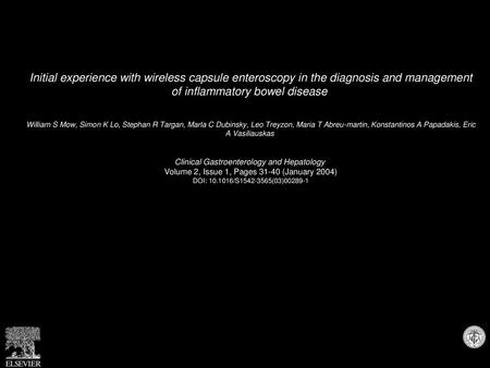 Initial experience with wireless capsule enteroscopy in the diagnosis and management of inflammatory bowel disease  William S Mow, Simon K Lo, Stephan.