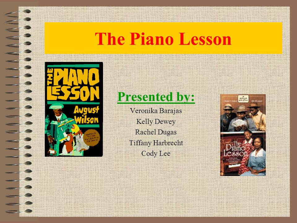 The Piano Lesson Presented by: Veronika Barajas Kelly Dewey - ppt video  online download