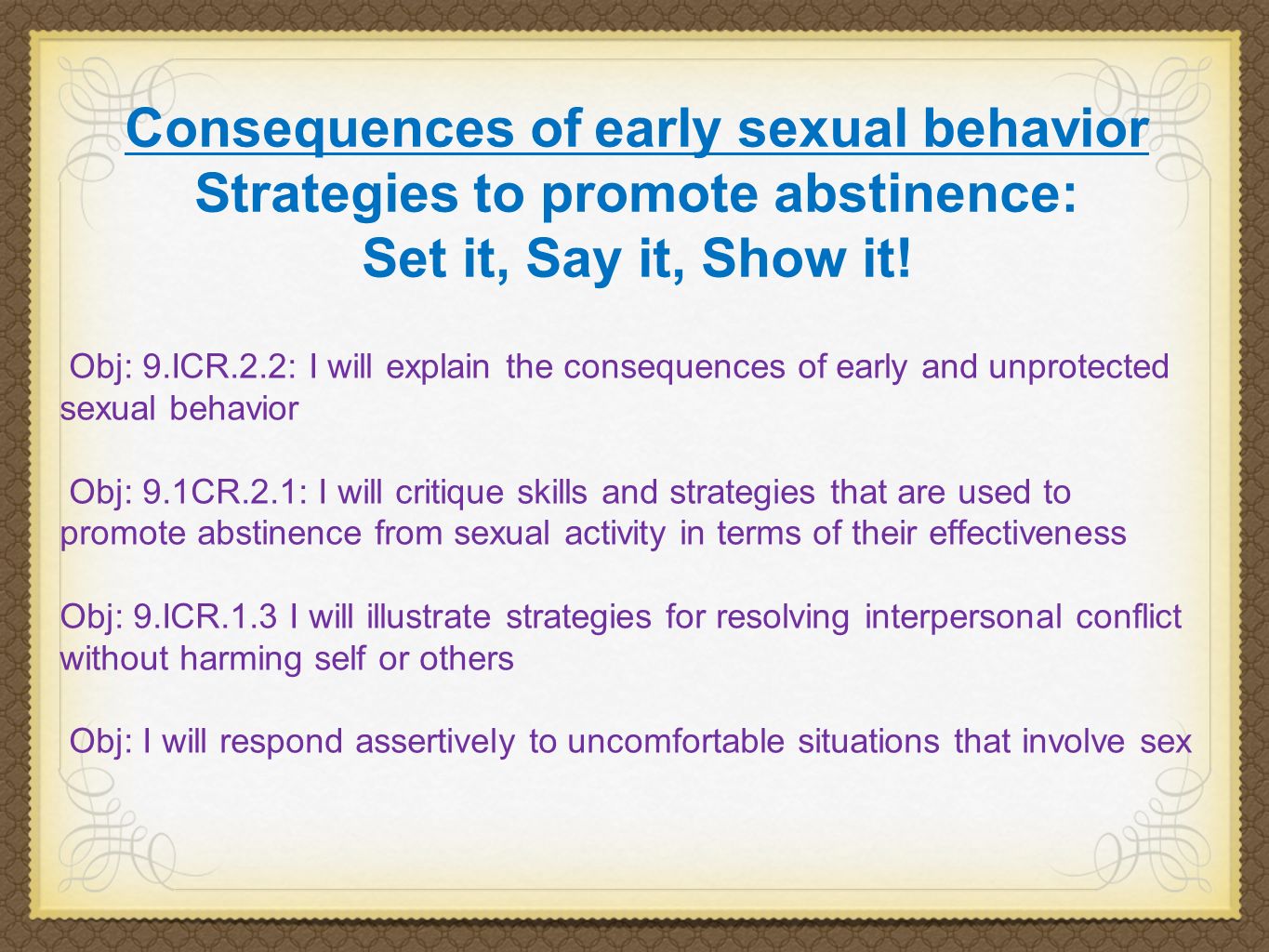 Consequences Of Early Sexual Behavior Strategies To Promote Abstinence Set It Say It Show It Obj 9 Icr 2 2 I Will Explain The Consequences Of Early Ppt Video Online Download
