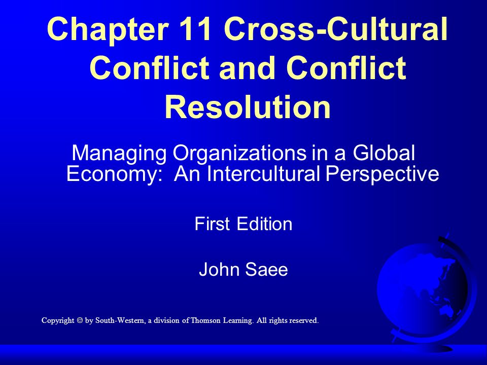 Chapter 11 Cross-Cultural Conflict and Conflict Resolution Managing  Organizations in a Global Economy: An Intercultural Perspective First  Edition John. - ppt download