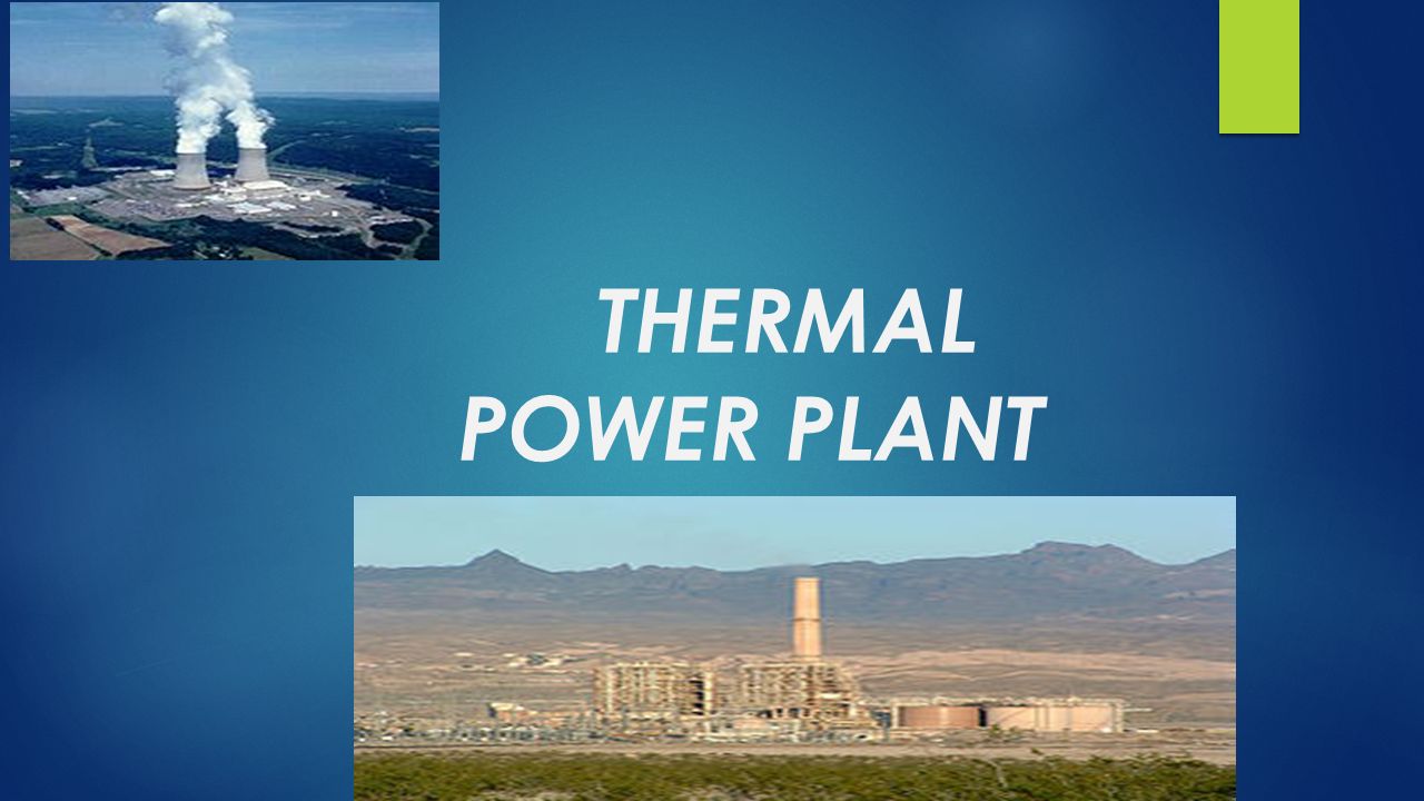 THERMAL POWER PLANT. INTRODUCTION : THERMAL POWER PLANTS CONVERT THE HEAT  ENERGY OF COAL INTO ELECTRICAL ENERGY. COAL IS BURNT IN A BOILER WHICH  CONVERTS. - ppt download