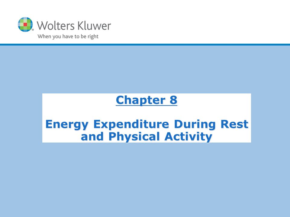 Copyright © 2015 Wolters Kluwer Health | Lippincott Williams & Wilkins  Chapter 8 Energy Expenditure During Rest and Physical Activity. - ppt  download